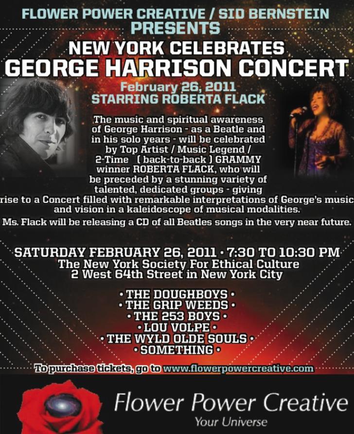 Feb. 26, 2010 Flower Power Creative / Sid Bernstein Presents New York Celebrates The Music Of George Harrison featuring Roberta Flack; The 253 Boys; The GRIP Weeds; The Wyld Olde Souls; Lou Volpe; The Doughboys; Something