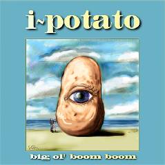 Big Ol Boom Boom produced by i-Potato and Rainer Preuss. Music by Rainer Preuss Arthur Steuer and Even Steven Levee - i-potato music for the hearing prepared